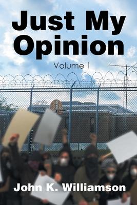 Just My Opinion: Volume 1