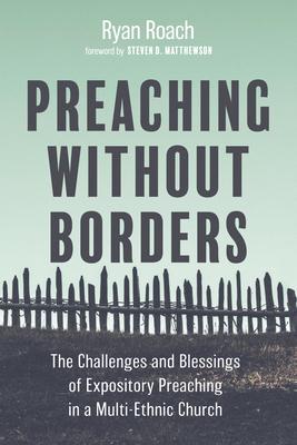 Preaching Without Borders: The Challenges and Blessings of Expository Preaching in a Multi-Ethnic Church