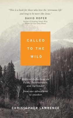 Called to the Wild: Learning to Trust God in the Unknown