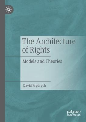 The Architecture of Rights: Models and Theories