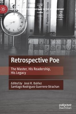 Retrospective Poe: The Master, His Readership, His Legacy