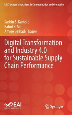 Digital Transformation and Industry 4.0 for Sustainable Supply Chain Performance