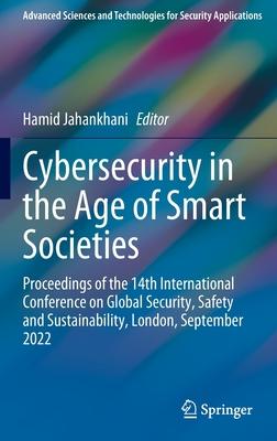 Cybersecurity in the Age of Smart Societies: Proceedings of the 14th International Conference on Global Security, Safety and Sustainability, London, S