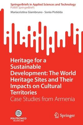 Heritage for a Sustainable Development: The World Heritage Sites and Their Impacts on Cultural Territories: Case Studies from Armenia