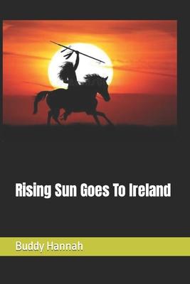 Rising Sun Goes To Ireland