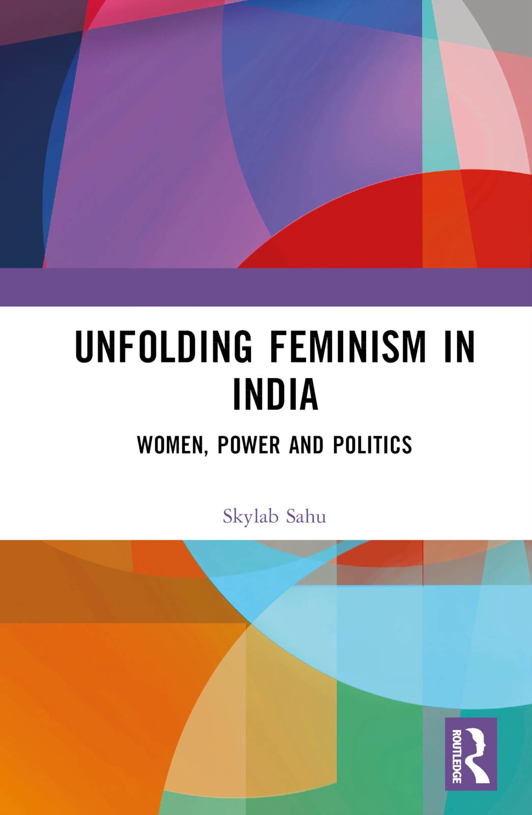 Unfolding Feminism in India: Women, Power and Politics