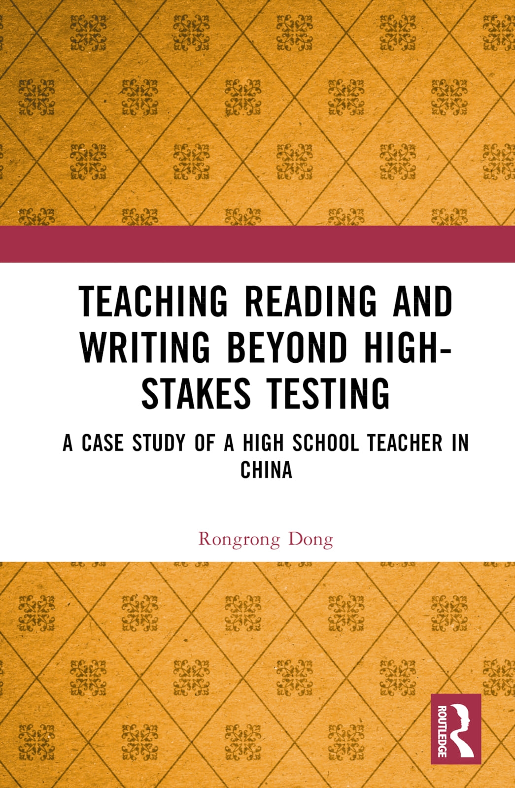 Teaching Reading and Writing Beyond High-Stakes Testing: A Case Study of a High School Teacher in China