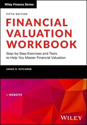 Financial Valuation Workbook: Step-By-Step Exercises and Tests to Help You Master Financial Valuation