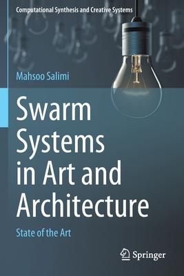 Swarm Systems in Art and Architecture: State of the Art