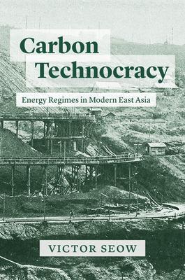 Carbon Technocracy: Energy Regimes in Modern East Asia