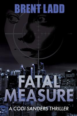 Fatal Measure: A Codi Sanders Thriller