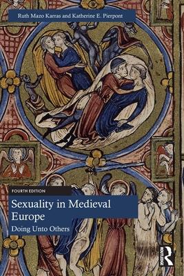 Sexuality in Medieval Europe: Doing Unto Others