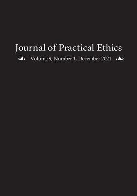 Journal of Practical Ethics, Vol. 9, No. 1