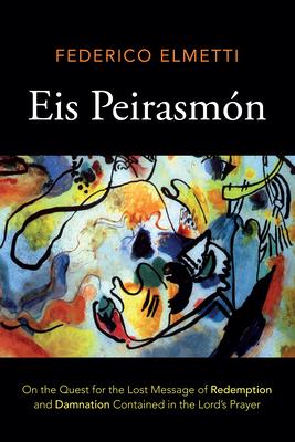 Eis Peirasmón: On the Quest for the Lost Message of Redemption and Damnation Contained in the Lord’s Prayer