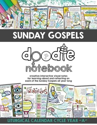 Sunday Gospels Doodle Notes: A Creative Interactive Way for Students to Doodle Their Way Through The Gospels All Year (Liturgical Cycle Year A)