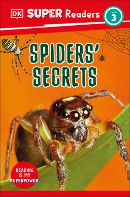 DK Super Readers Level 3: Spiders’ Secrets