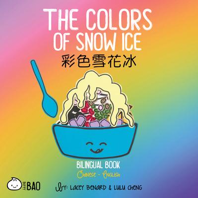 The Colors of Snow Ice: A Bilingual Book in English and Chinese