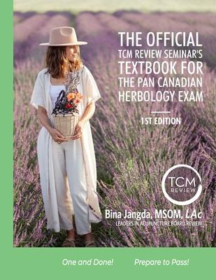 The Official TCM Review Seminar’s Textbook for the Pan Canadian Herbology Exam