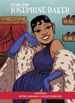 It’s Her Story Josephine Baker a Graphic Novel: A Graphic Novel