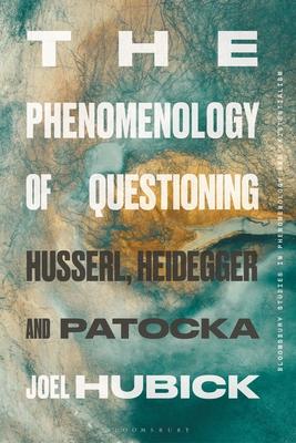 The Phenomenology of Questioning: Husserl, Heidegger and Patocka