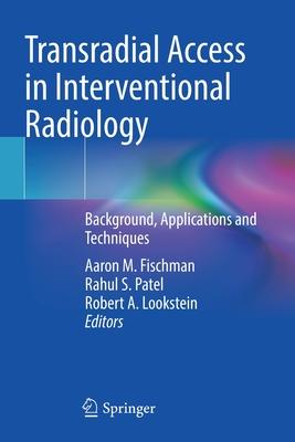 Transradial Access in Interventional Radiology: Background, Applications and Techniques