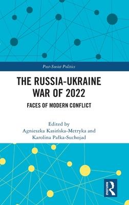 The Russia-Ukraine War of 2022: Faces of Modern Conflict