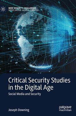 Critical Security Studies in the Digital Age: Social Media and Security