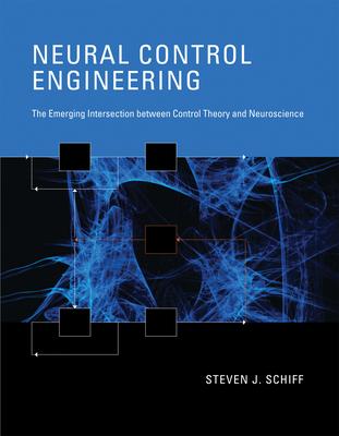 Neural Control Engineering: The Emerging Intersection between Control Theory and Neuroscience