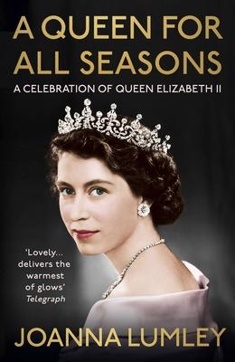 A Queen for All Seasons: A Celebration of Our One and Only Queen Elizabeth II on Her Platinum Jubilee