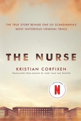 The Nurse: The True Story Behind One of Scandinavia’s Most Notorious Criminal Trials