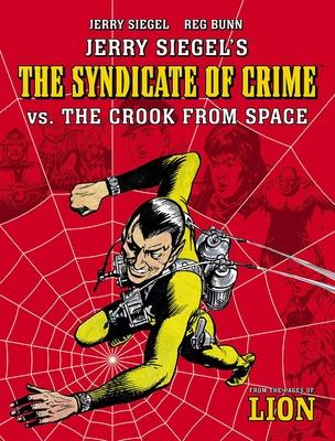 Jerry Siegel’s Syndicate of Crime vs. the Crook from Space