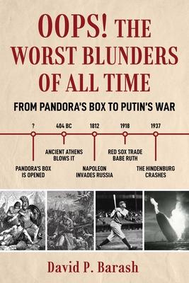 Worst Blunders of All Time: Shocking Tales from Pandora’s Box to Putin’s Invasion