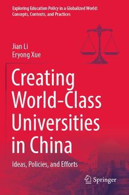 Creating World-Class Universities in China: Ideas, Policies, and Efforts