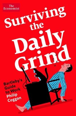 Surviving the Daily Grind: Bartleby’s Guide to Work