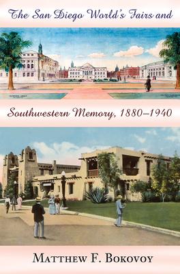 The San Diego World’s Fairs and Southwestern Memory, 1880-1940