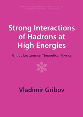 Strong Interactions of Hadrons at High Energies: Gribov Lectures on Theoretical Physics