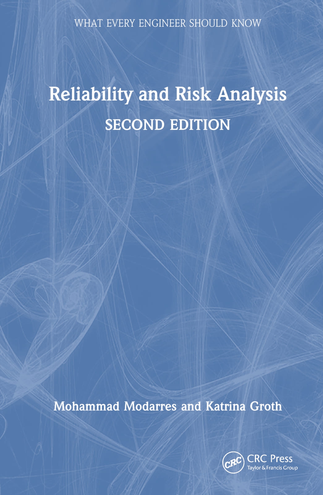 What Every Engineer Should Know about Reliability and Risk Analysis