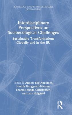 Interdisciplinary Perspectives on Socio-Ecological Challenges: Sustainable Transformations Globally and in the Eu