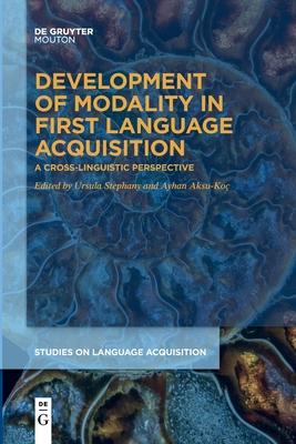 Development of Modality in First Language Acquisition: A Cross-Linguistic Perspective