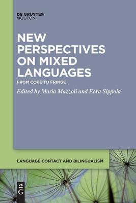 New Perspectives on Mixed Languages: From Core to Fringe