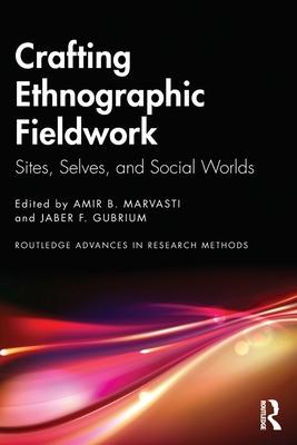 Crafting Ethnographic Fieldwork: Sites, Selves and Social Worlds