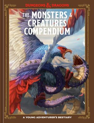 The Monsters & Creatures Compendium (Dungeons & Dragons): A Young Adventurer’s Guide