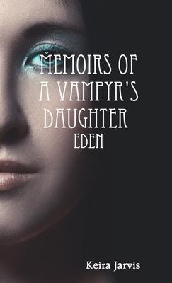 Memoirs of a Vampyrs Daughter: Eden