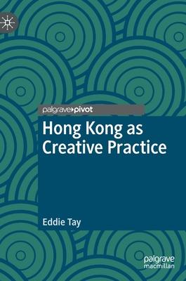 Hong Kong as Creative Practice