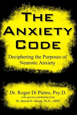 The Anxiety Code: Deciphering the Purposes of Neurotic Anxiety