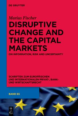 Disruptive Change and the Capital Markets: On Information, Risk and Uncertainty