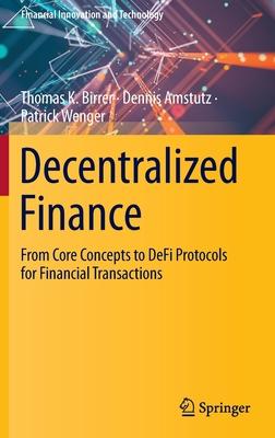 Decentralized Finance: From Core Concepts to Defi Protocols for Financial Transactions