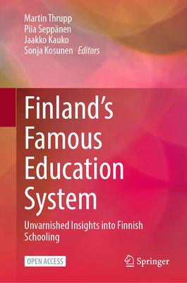 Finland’s Famous Education System: Unvarnished Insights Into Finnish Schooling