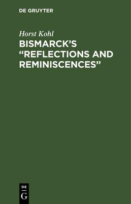 Bismarck’s Reflections and Reminiscences