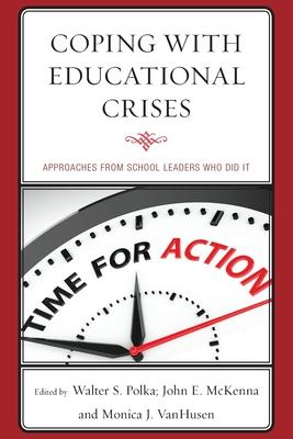 Coping with Educational Crises: Approaches from School Leaders Who Did It